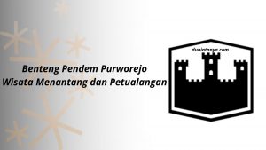 Read more about the article Benteng Pendem Purworejo,Wisata Menantang dan Petualangan