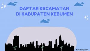 Read more about the article Daftar Kecamatan Di Kabupaten Kebumen