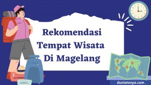 Read more about the article Rekomendasi Tempat Wisata Di Magelang