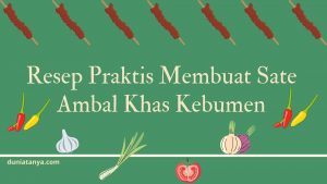 Read more about the article Resep Praktis Membuat Sate Ambal Khas Kebumen