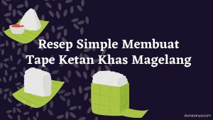 Read more about the article Resep Simple Membuat Tape Ketan Khas Magelang