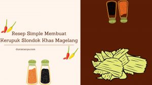 Read more about the article Resep Simple Membuat Kerupuk Slondok Khas Magelang