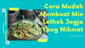 Read more about the article Cara Mudah Membuat Mie Lethek Jogja Yang Nikmat