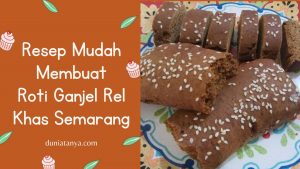 Read more about the article Resep Mudah Membuat Roti Ganjel Rel Khas Semarang