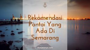 Read more about the article Rekomendasi Pantai Yang Ada Di Semarang