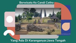 Read more about the article Berwisata Ke Candi Cetho Yang Ada Di Karanganyar,Jawa Tengah