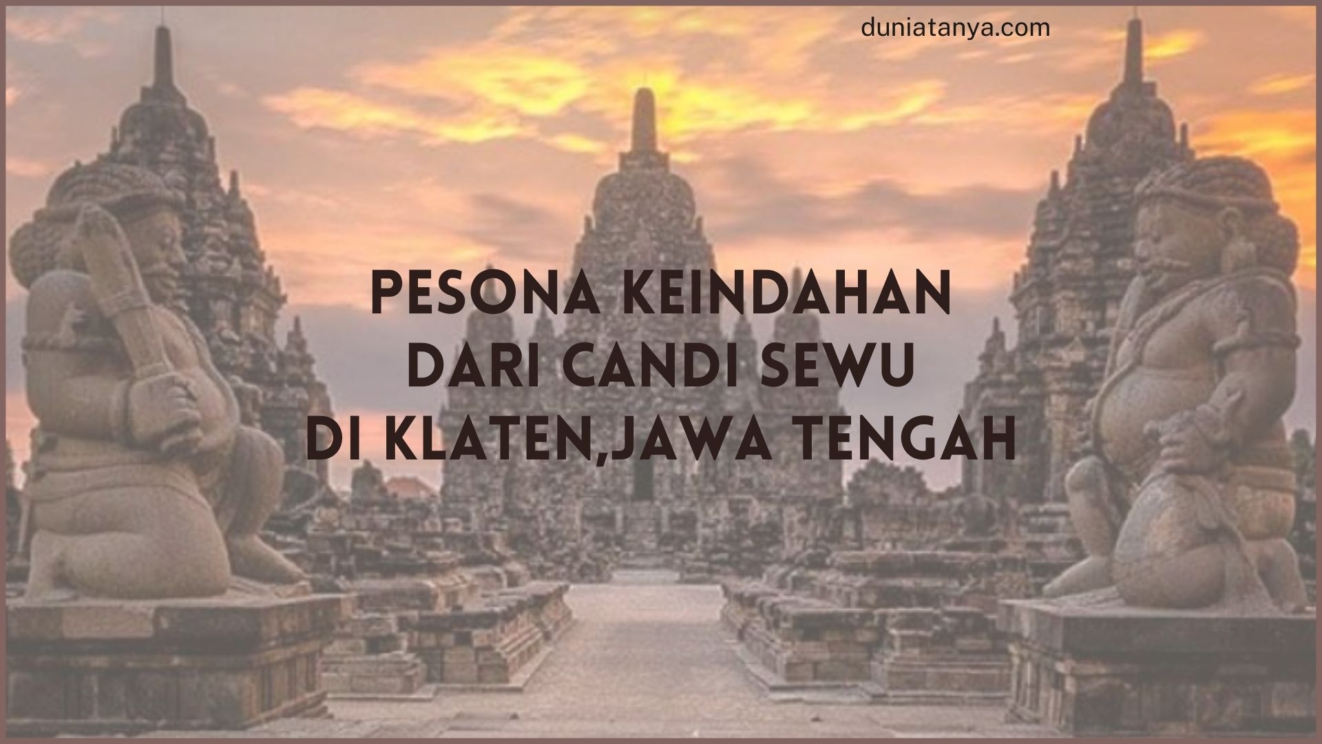You are currently viewing Pesona Keindahan Dari Candi Sewu Di Klaten,Jawa Tengah