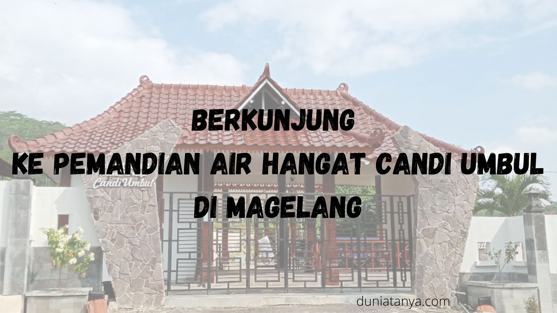 You are currently viewing Berkunjung Ke Pemandian Air Hangat Candi Umbul Di Magelang