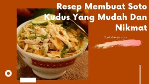 Read more about the article Resep Membuat Soto Kudus Yang Mudah Dan Nikmat