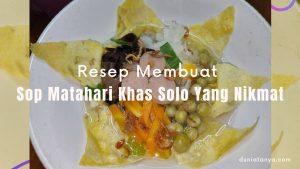 Read more about the article Resep Membuat Sop Matahari Khas Solo Yang Nikmat