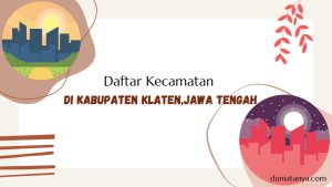 Read more about the article Daftar Kecamatan Di Kabupaten Klaten,Jawa Tengah