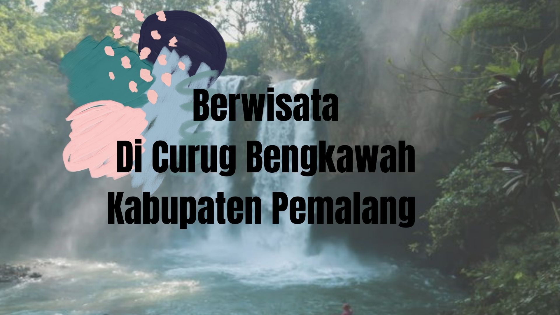 You are currently viewing Berwisata Di Curug Bengkawah Kabupaten Pemalang