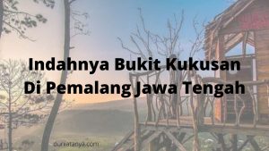 Read more about the article Indahnya Bukit Kukusan Di Pemalang Jawa Tengah