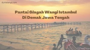 Read more about the article Pantai Glagah Wangi Istambul Di Demak Jawa Tengah
