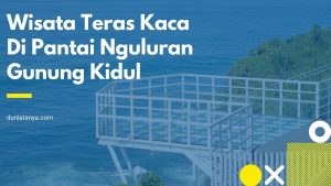 Read more about the article Wisata Teras Kaca Di Pantai Nguluran Gunung Kidul