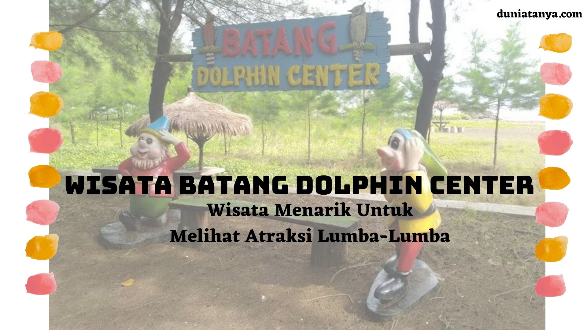 You are currently viewing Wisata Batang Dolphin Center,Wisata Menarik Untuk Melihat Atraksi Lumba-Lumba