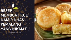 Read more about the article Resep Membuat Kue Kamir Khas Pemalang Yang Nikmat