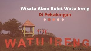 Read more about the article Wisata Alam Bukit Watu Ireng Di Pekalongan