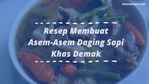 Read more about the article Resep Membuat Asem-Asem Daging Sapi Khas Demak