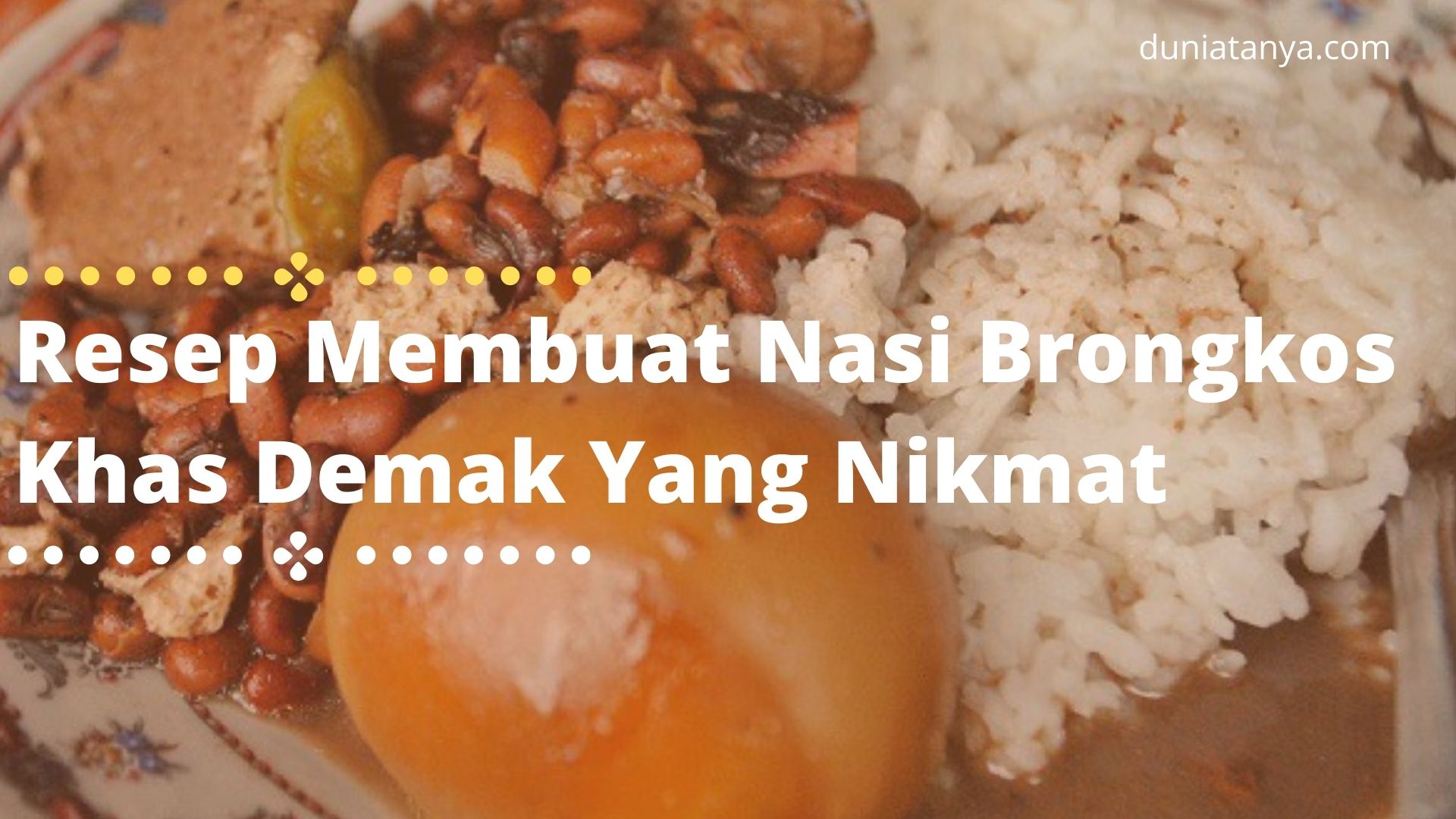 You are currently viewing Resep Membuat Nasi Brongkos Khas Demak Yang Nikmat