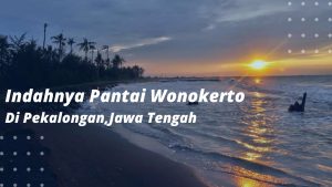 Read more about the article Indahnya Pantai Wonokerto Di Pekalongan,Jawa Tengah