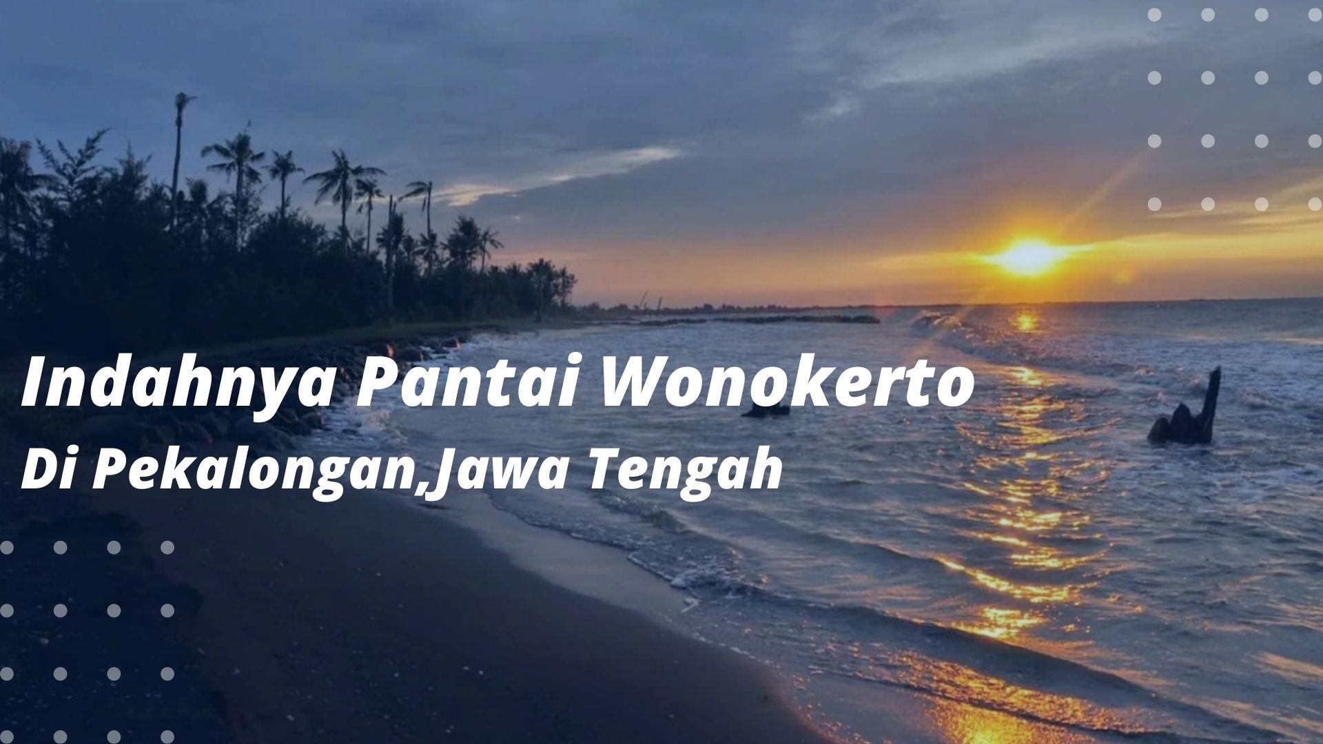 You are currently viewing Indahnya Pantai Wonokerto Di Pekalongan,Jawa Tengah