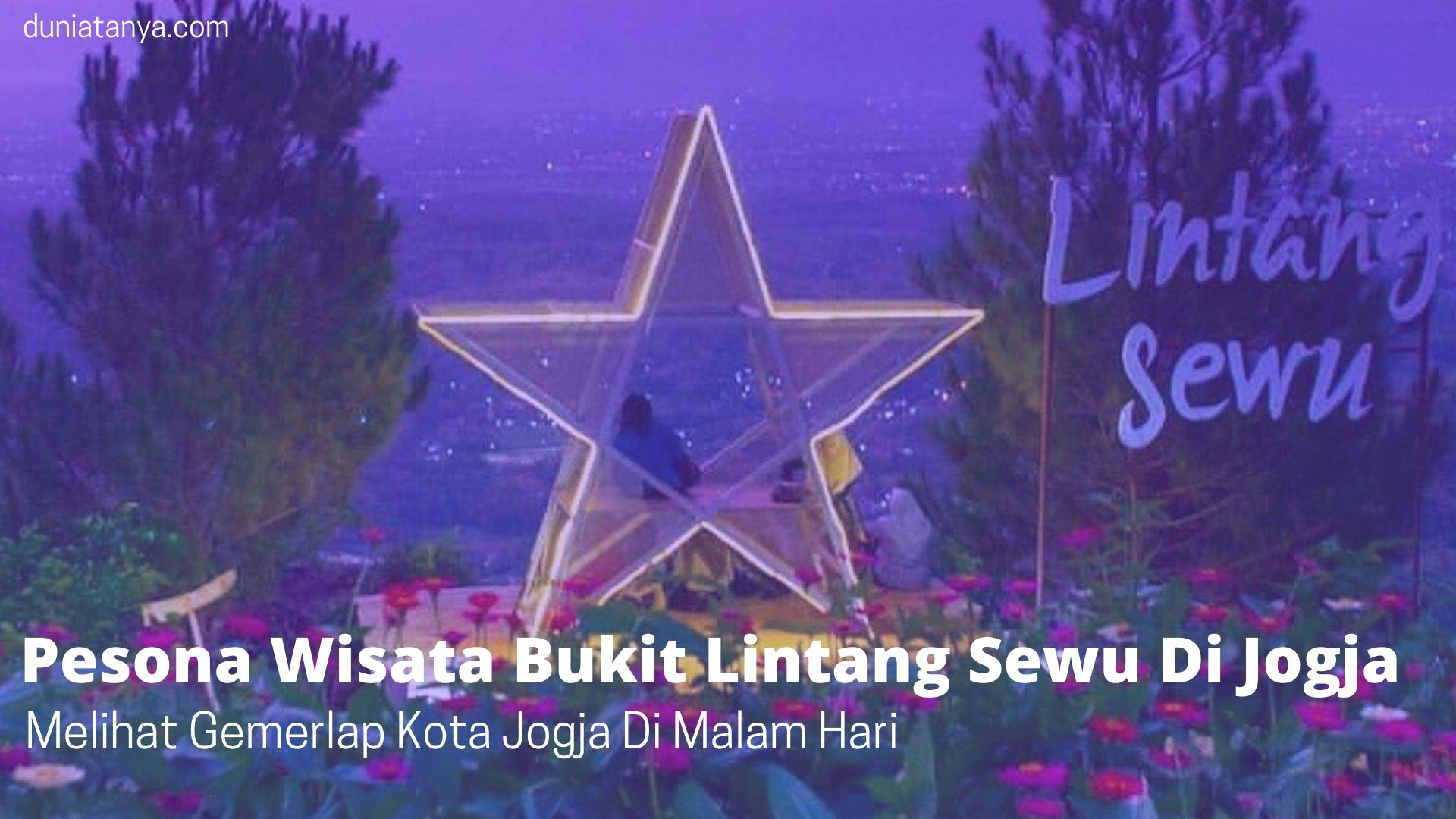 Read more about the article Pesona Wisata Bukit Lintang Sewu Di Jogja,Melihat Gemerlap Kota Jogja Di Malam Hari