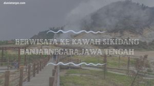 Read more about the article Berwisata Ke Kawah Sikidang Banjarnegara,Jawa Tengah