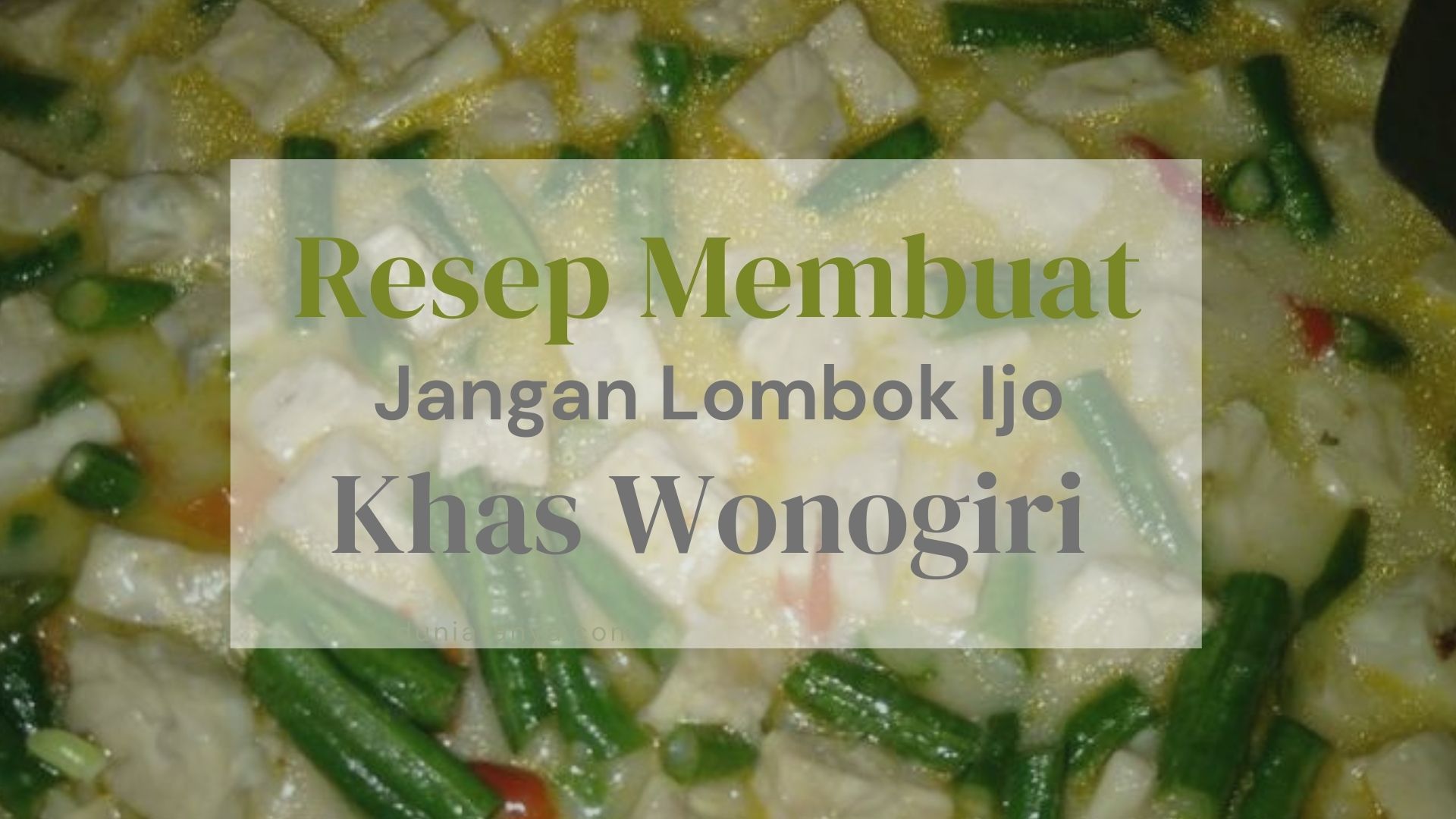 You are currently viewing Resep Membuat Jangan Lombok Ijo Khas Wonogiri
