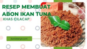 Read more about the article Resep Membuat Abon Ikan Tuna Khas Cilacap