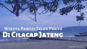 Read more about the article Wisata Pantai Teluk Penyu Di Cilacap Jateng