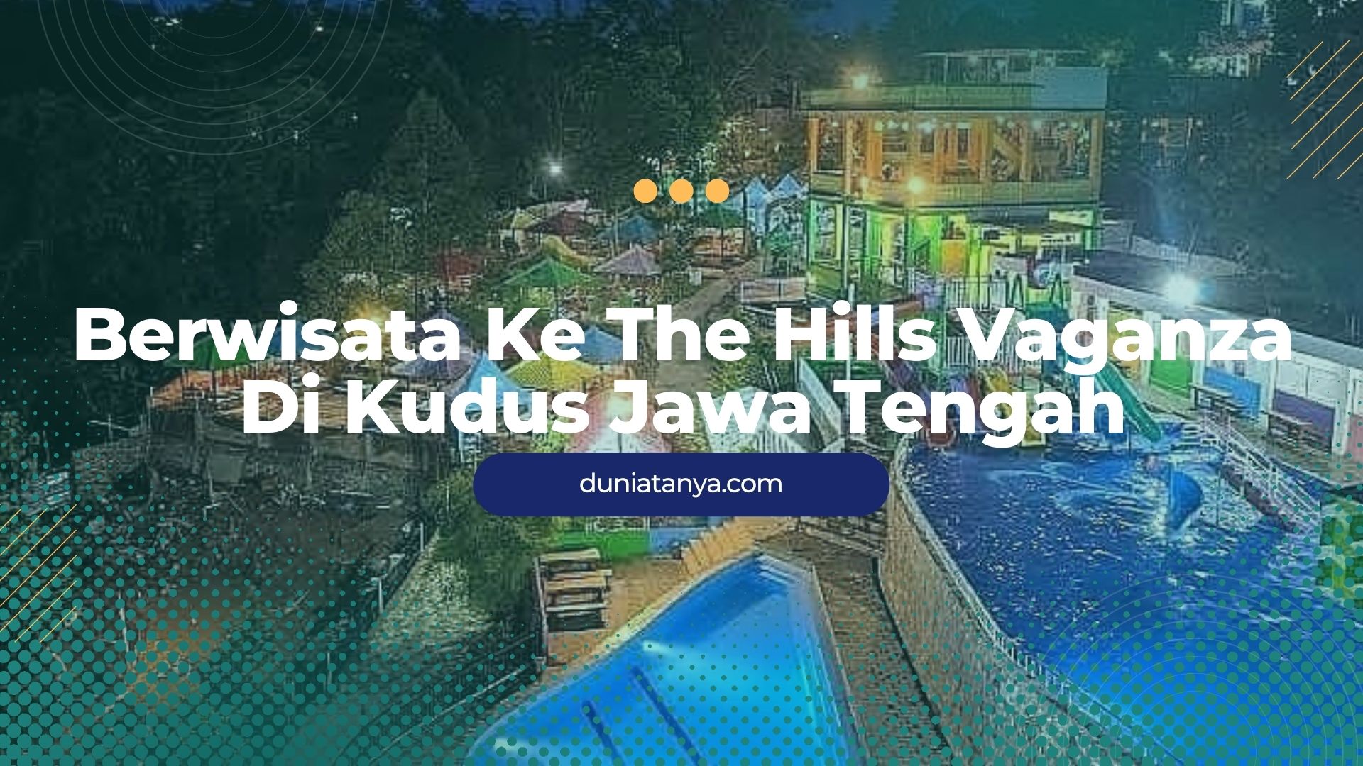 You are currently viewing Berwisata Ke The Hills Vaganza Di Kudus Jawa Tengah