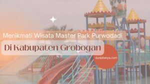 Read more about the article Menikmati Wisata Master Park Purwodadi Di Kabupaten Grobogan