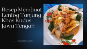Read more about the article Resep Membuat Lentog Tanjung Khas Kudus Jawa Tengah